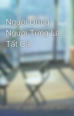Người Dưng, Người Từng Là Tất Cả
