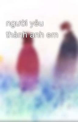 người yêu thành anh em