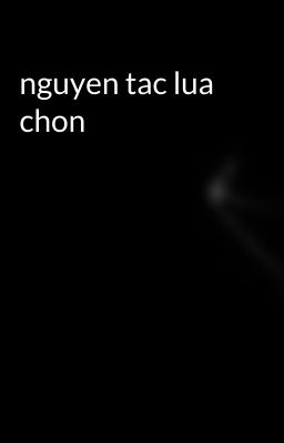 nguyen tac lua chon