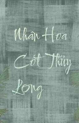 Nhân Hoa Cốt Thủy Long