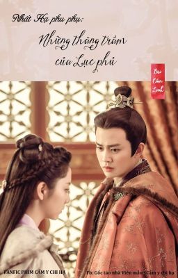 Nhất Hạ phu phụ - Những thăng trầm của Lục phủ (Cẩm y chi hạ fanfic)