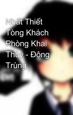 Nhất Thiết Tòng Khách Phòng Khai Thủy - Đông Trùng