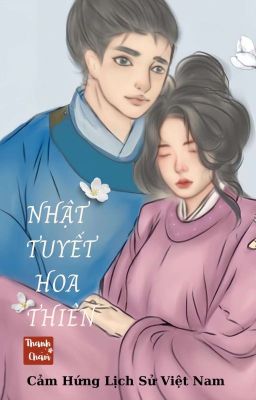NHẬT TUYẾT HOA THIÊN [Cảm Hứng Lịch Sử]