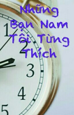 Những Bạn Nam Tôi Từng Thích