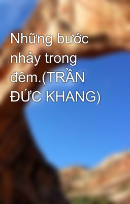 Những bước nhảy trong đêm.(TRẦN ĐỨC KHANG)