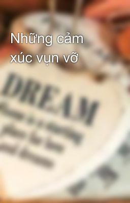 Những cảm xúc vụn vỡ