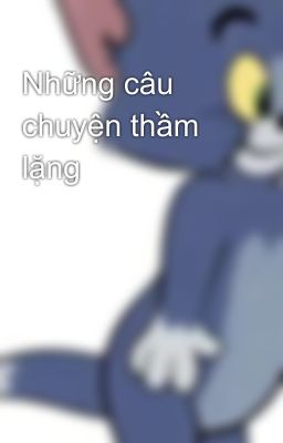 Những câu chuyện thầm lặng