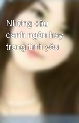 Những câu danh ngôn hay trong tình yêu