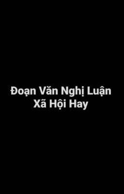 Những Đoạn Văn Nghị Luận Xã Hội Hay