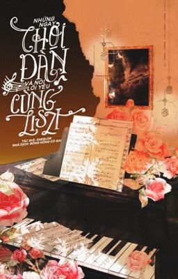 Những Ngày Chơi Đàn Và Nói Lời Yêu Cùng Liszt - Sherlor