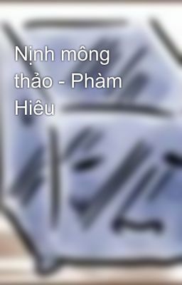 Nịnh mông thảo - Phàm Hiêu