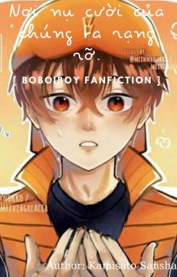 Nơi nụ cười của chúng ta rạng rỡ [Boboiboy Fanfiction]