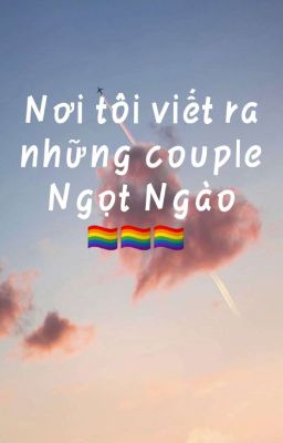 Nơi tôi vẽ ra những cp NGỌT NGÀO