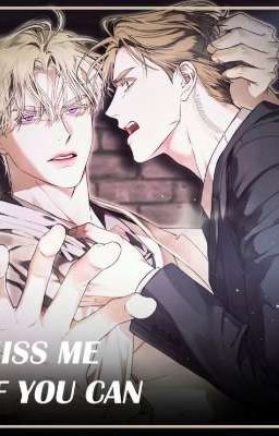 [NOVEL BL] _ KISS ME IF YOU CAN