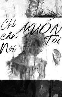 [NP] Chỉ Cần Nói Muốn Tôi