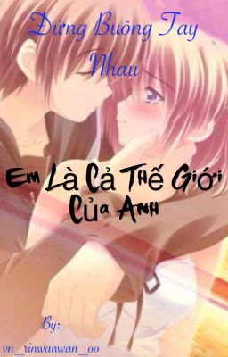 [NT] Em là cả thế giới của anh