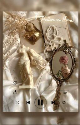 [Nữ công/ Nữ sủng/Xuyên không]  𝓗ℯ𝓁𝓁𝓮𝓃 𝓋𝒶 𝓮𝓂🥀