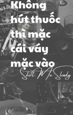 [NUTHENDS] Không hút thuốc thì mặc cái váy vào
