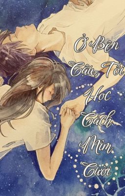 Ở Bên Cậu, Tôi Học Cách Mỉm Cười