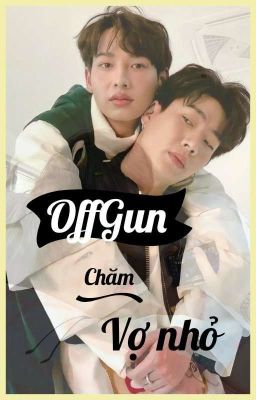 Off Gun ( ABO ) - Chăm vợ nhỏ