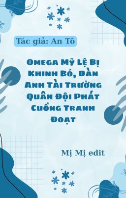Omega Mỹ Lệ Bị Khinh Bỏ, Dàn Anh Tài Trường Quân Đội Phát Cuồng Tranh Đoạt