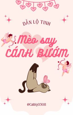 (On-going) Mèo Say Cánh Bướm - Dẫn Lộ Tinh