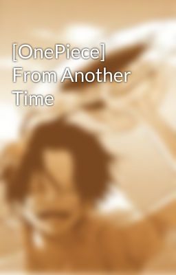 [OnePiece] From Another Time