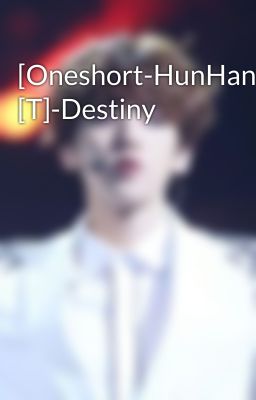 [Oneshort-HunHan] [T]-Destiny