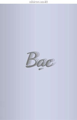 [Oneshot] Bạc