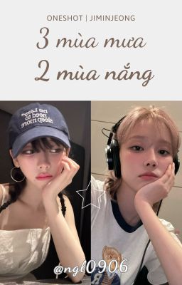 ONESHOT JMJ | 3 mùa mưa, 2 mùa nắng