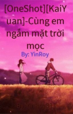 [OneShot][KaiYuan]-Cùng em ngắm mặt trời mọc