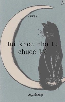 [onker][edit] túi khóc nhỏ tự chuộc lỗi