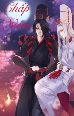 [Onmyoji-Âm dương sư][HắcBạch] Chấp Niệm