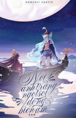 [Onmyoji Fanfic] Nơi ánh trăng ngọt soi dòng biển ấm.