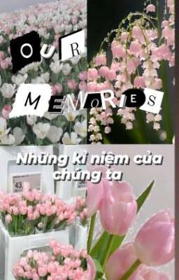 Our Memories - những kỉ niệm của chúng ta