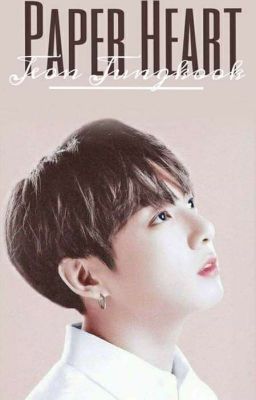 PAPER HEART!. [ BTS X Reader ] [ Vietnamese Ver.]