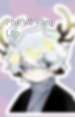 Phá Vỡ Vòng Lặp