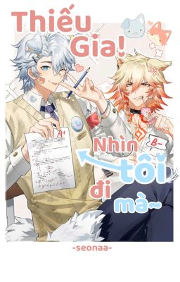 [Phaidei]Thiếu gia! Nhìn tôi đi mà~