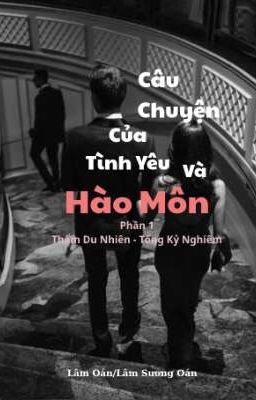 Phần 1 - Câu Chuyện Của Tình Yêu Và Hào Môn 
