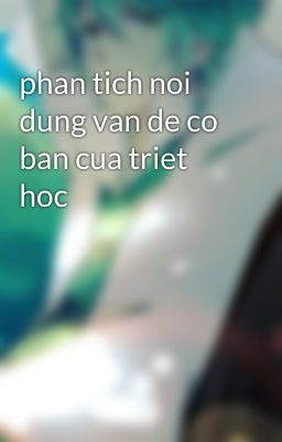 phan tich noi dung van de co ban cua triet hoc