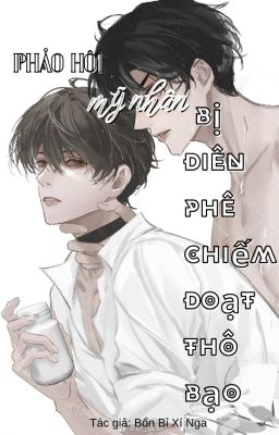 Pháo hôi mỹ nhân bị điên phê chiếm đoạt thô bạo