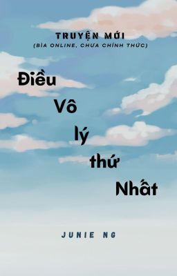 [Phát hành sách] ĐIỀU VÔ LÝ THỨ NHẤT (tiểu thuyết)