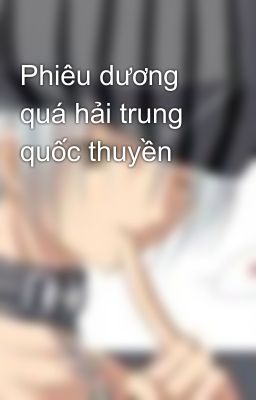 Phiêu dương quá hải trung quốc thuyền