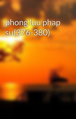 phong luu phap su(376-380)