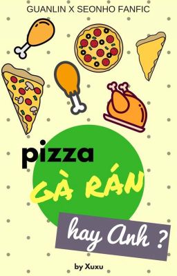 Pizza, gà rán hay Anh ? [ GuanHo]