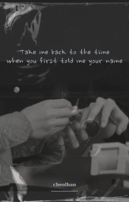 [PL3|Cheolhan] Take me back to the time, when you first told me your name