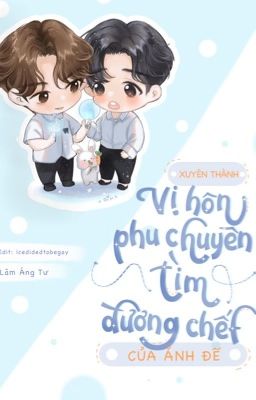 [pn hoàn] XUYÊN THÀNH VỊ HÔN PHU CHUYÊN TÌM ĐƯỜNG CHẾT CỦA ẢNH ĐẾ