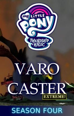 Pony Bé Nhỏ: Tình Bạn Diệu Kỳ - VARO CASTER [DÒNG MÁU ANH HÙNG] (MÙA 4) (NGỪNG)
