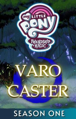 Pony Bé Nhỏ: Tình Bạn Diệu Kỳ - VARO CASTER (MÙA 1)