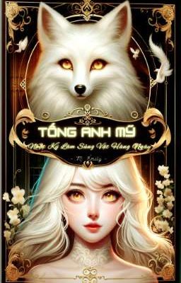 [Q2] [Tống Anh Mỹ] Nhật Ký Làm Sủng Vật Hàng Ngày